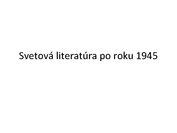 Svetová literatúra po roku 1945 