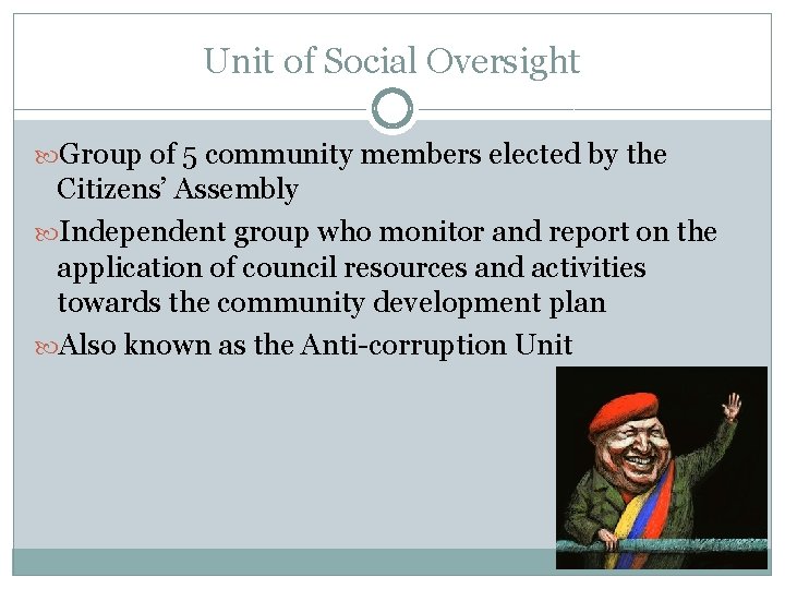 Unit of Social Oversight Group of 5 community members elected by the Citizens’ Assembly