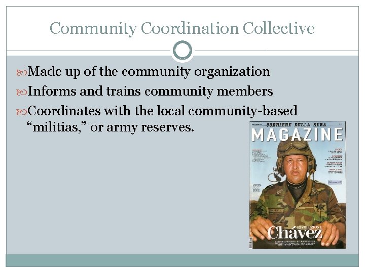 Community Coordination Collective Made up of the community organization Informs and trains community members