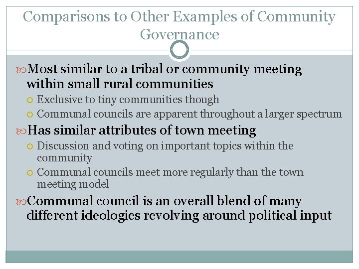 Comparisons to Other Examples of Community Governance Most similar to a tribal or community