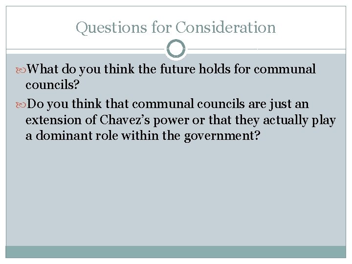 Questions for Consideration What do you think the future holds for communal councils? Do