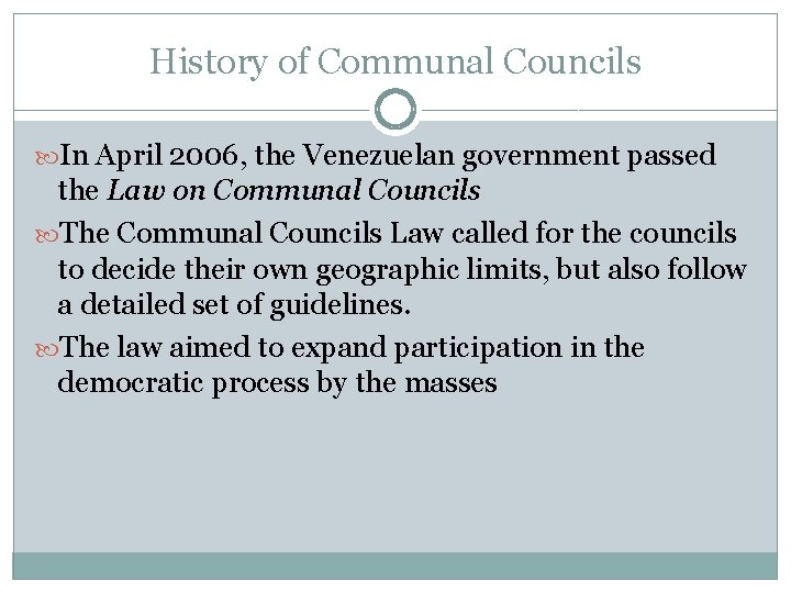 History of Communal Councils In April 2006, the Venezuelan government passed the Law on