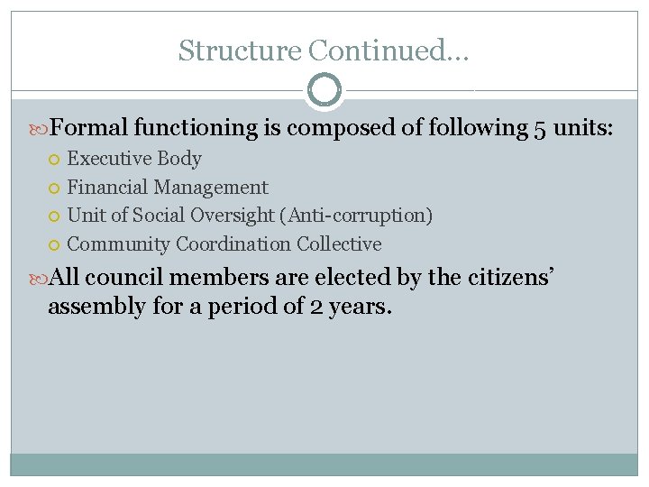 Structure Continued… Formal functioning is composed of following 5 units: Executive Body Financial Management
