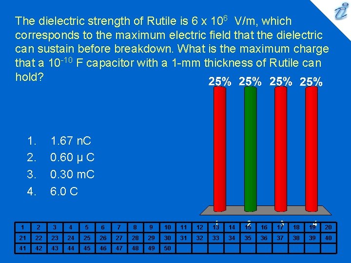 The dielectric strength of Rutile is 6 x 106 V/m, which corresponds to the