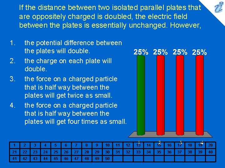 If the distance between two isolated parallel plates that are oppositely charged is doubled,