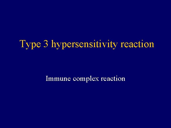 Type 3 hypersensitivity reaction Immune complex reaction 