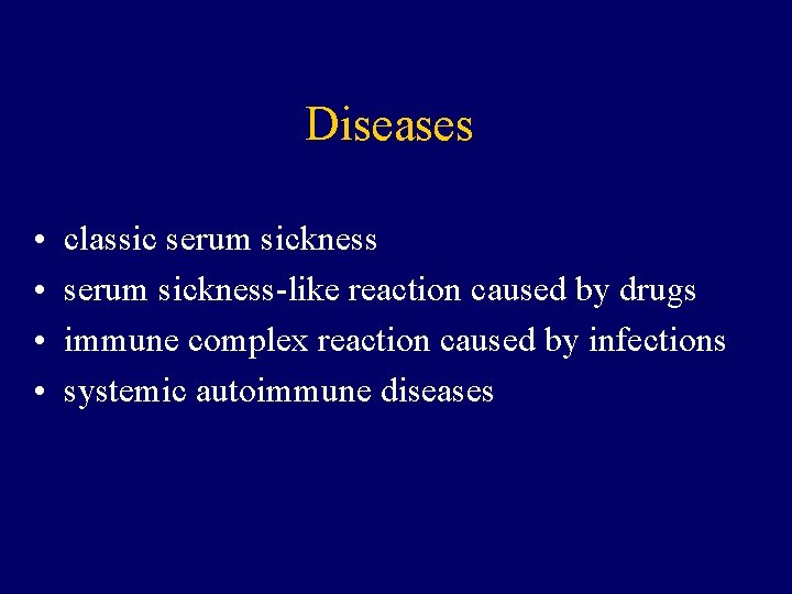 Diseases • • classic serum sickness-like reaction caused by drugs immune complex reaction caused