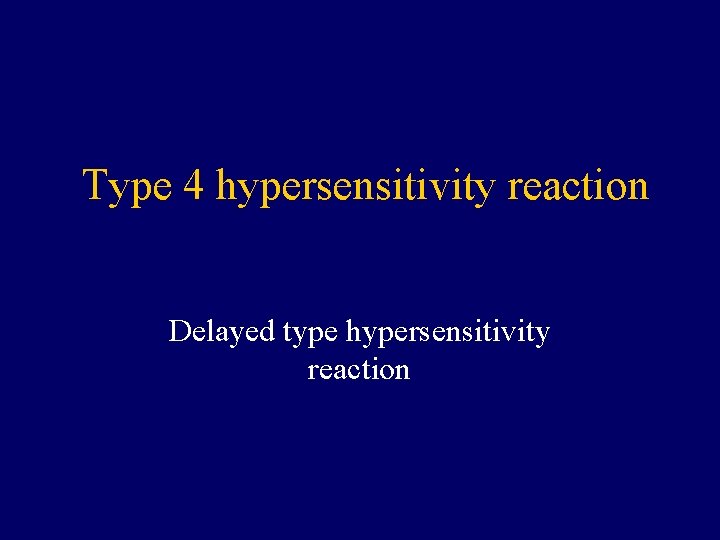 Type 4 hypersensitivity reaction Delayed type hypersensitivity reaction 