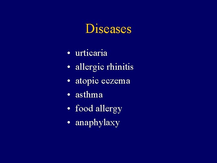 Diseases • • • urticaria allergic rhinitis atopic eczema asthma food allergy anaphylaxy 