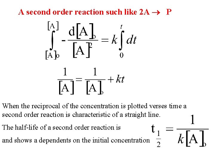 A second order reaction such like 2 A P When the reciprocal of the