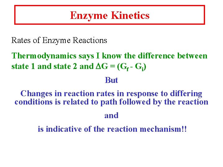 Enzyme Kinetics Rates of Enzyme Reactions Thermodynamics says I know the difference between state