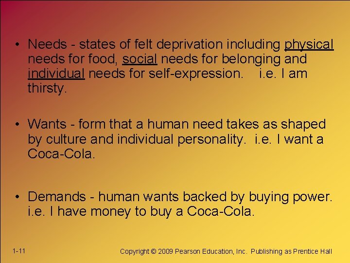 • Needs - states of felt deprivation including physical needs for food, social • Needs - states of felt deprivation including physical needs for food, social