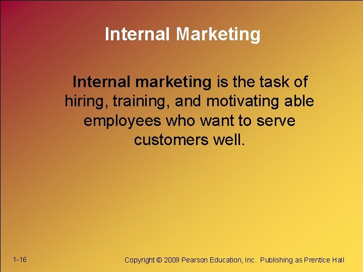 Internal Marketing Internal marketing is the task of hiring, training, and motivating able employees Internal Marketing Internal marketing is the task of hiring, training, and motivating able employees