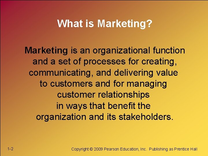 What is Marketing? Marketing is an organizational function and a set of processes for What is Marketing? Marketing is an organizational function and a set of processes for