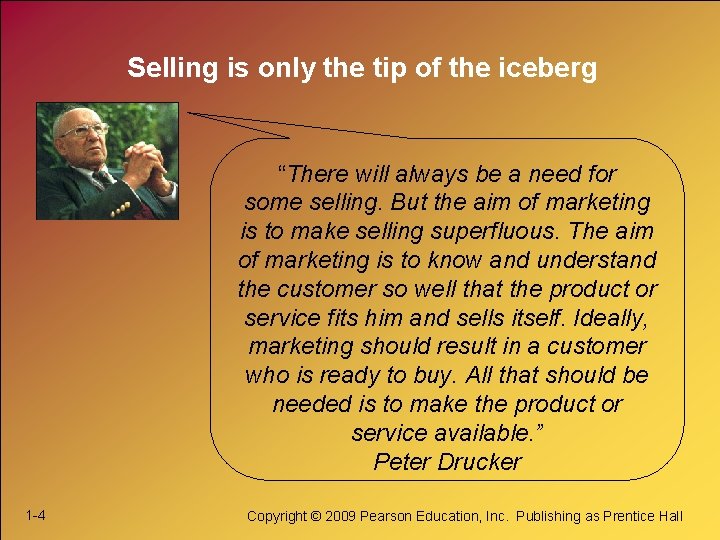 Selling is only the tip of the iceberg “There will always be a need Selling is only the tip of the iceberg “There will always be a need