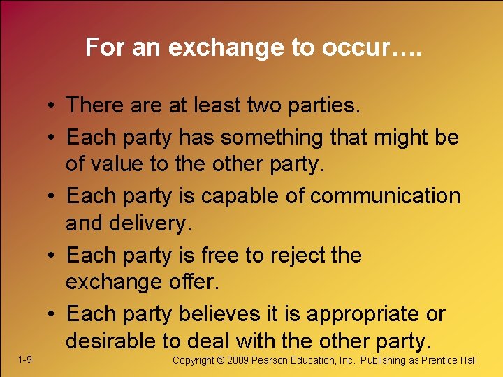 For an exchange to occur…. • There at least two parties. • Each party For an exchange to occur…. • There at least two parties. • Each party