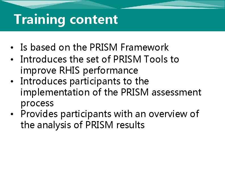 Training content • Is based on the PRISM Framework • Introduces the set of