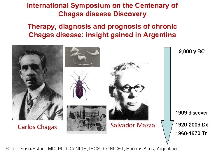 International Symposium on the Centenary of Chagas disease Discovery Therapy, diagnosis and prognosis of
