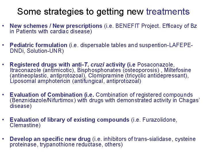 Some strategies to getting new treatments • New schemes / New prescriptions (i. e.