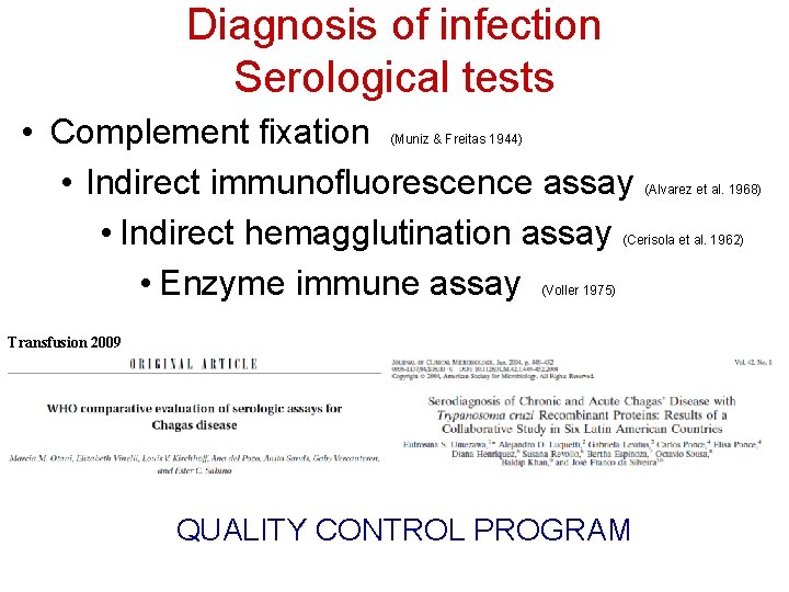 Diagnosis of infection Serological tests • Complement fixation • Indirect immunofluorescence assay • Indirect