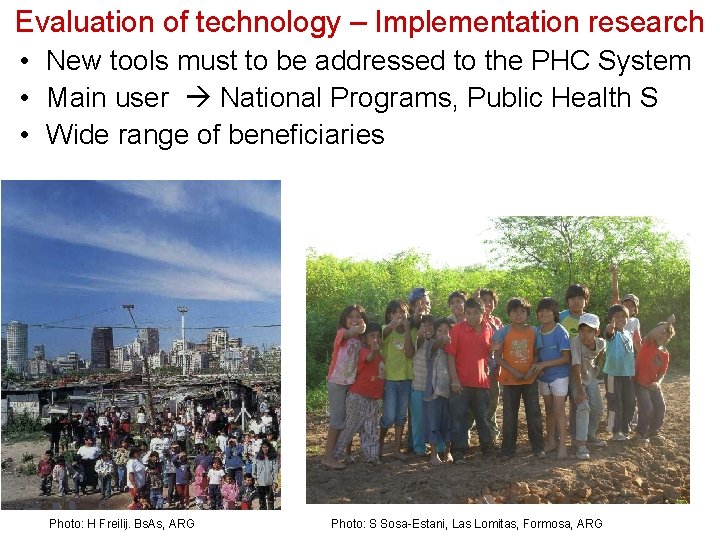 Evaluation of technology – Implementation research • New tools must to be addressed to