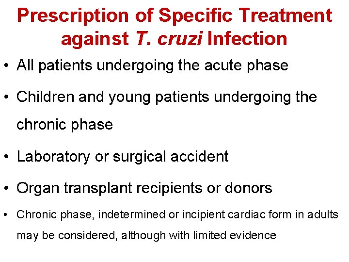 Prescription of Specific Treatment against T. cruzi Infection • All patients undergoing the acute