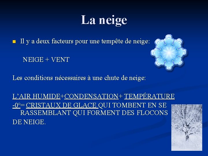 La neige n Il y a deux facteurs pour une tempête de neige: NEIGE La neige n Il y a deux facteurs pour une tempête de neige: NEIGE