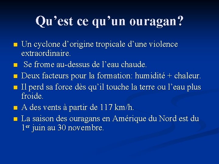 Qu’est ce qu’un ouragan? n n n Un cyclone d’origine tropicale d’une violence extraordinaire. Qu’est ce qu’un ouragan? n n n Un cyclone d’origine tropicale d’une violence extraordinaire.