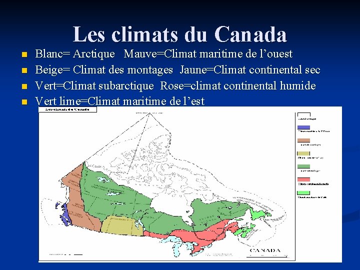 Les climats du Canada n n Blanc= Arctique Mauve=Climat maritime de l’ouest Beige= Climat Les climats du Canada n n Blanc= Arctique Mauve=Climat maritime de l’ouest Beige= Climat