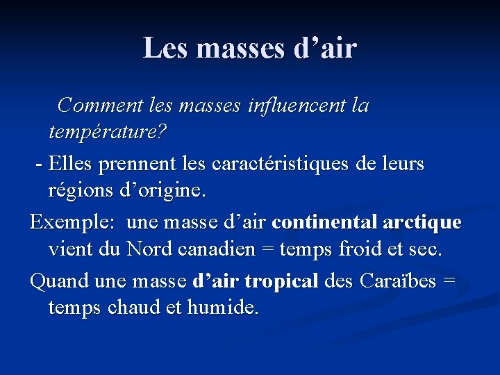 Les masses d’air Comment les masses influencent la température? - Elles prennent les caractéristiques