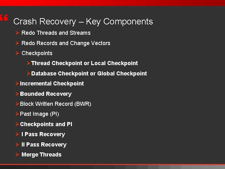 } Crash Recovery – Key Components Ø Redo Threads and Streams Ø Redo Records