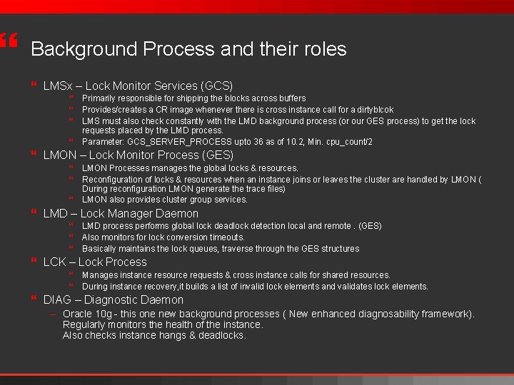 } Background Process and their roles } LMSx – Lock Monitor Services (GCS) }