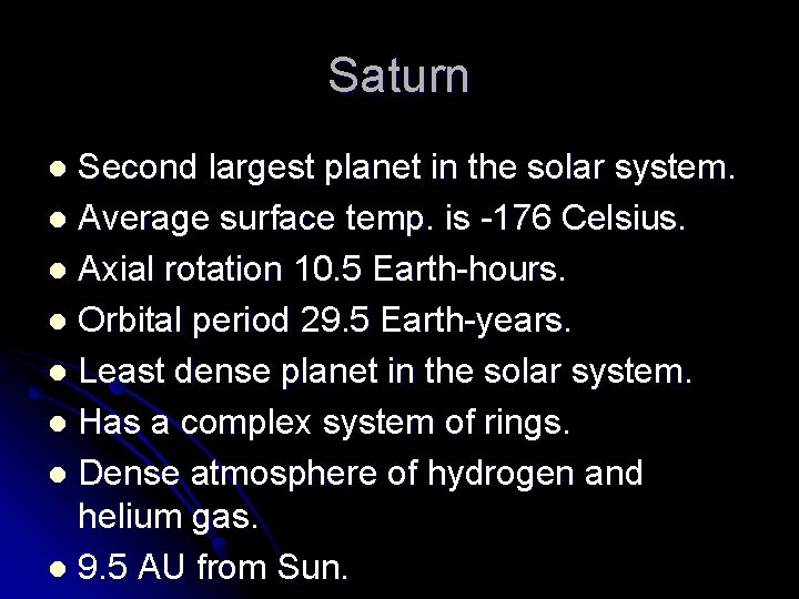 Saturn Second largest planet in the solar system. l Average surface temp. is -176