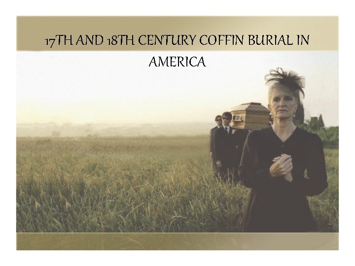 17 TH AND 18 TH CENTURY COFFIN BURIAL IN AMERICA 