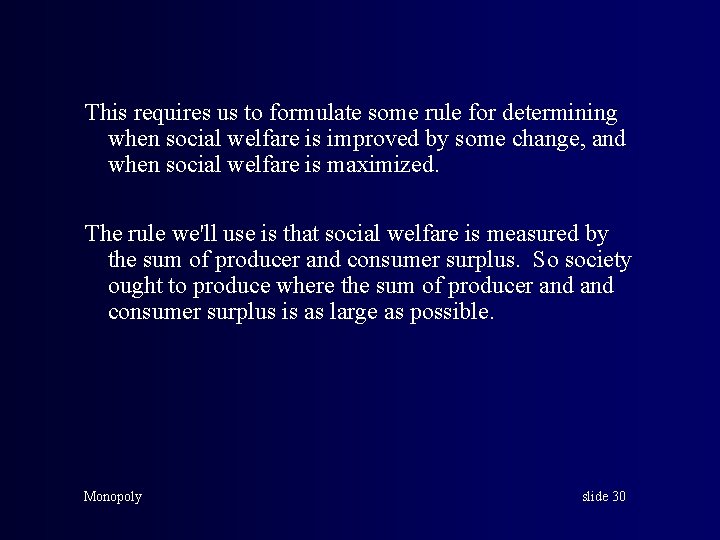 This requires us to formulate some rule for determining when social welfare is improved
