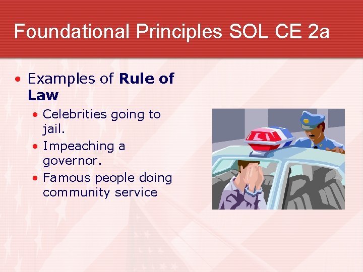 Foundational Principles SOL CE 2 a • Examples of Rule of Law • Celebrities