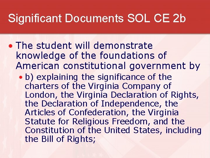 Significant Documents SOL CE 2 b • The student will demonstrate knowledge of the