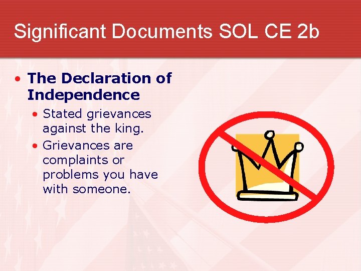 Significant Documents SOL CE 2 b • The Declaration of Independence • Stated grievances