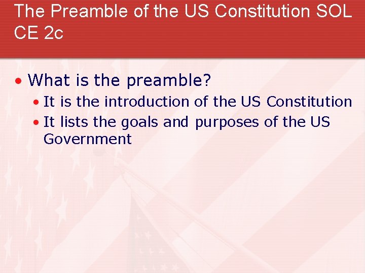 The Preamble of the US Constitution SOL CE 2 c • What is the