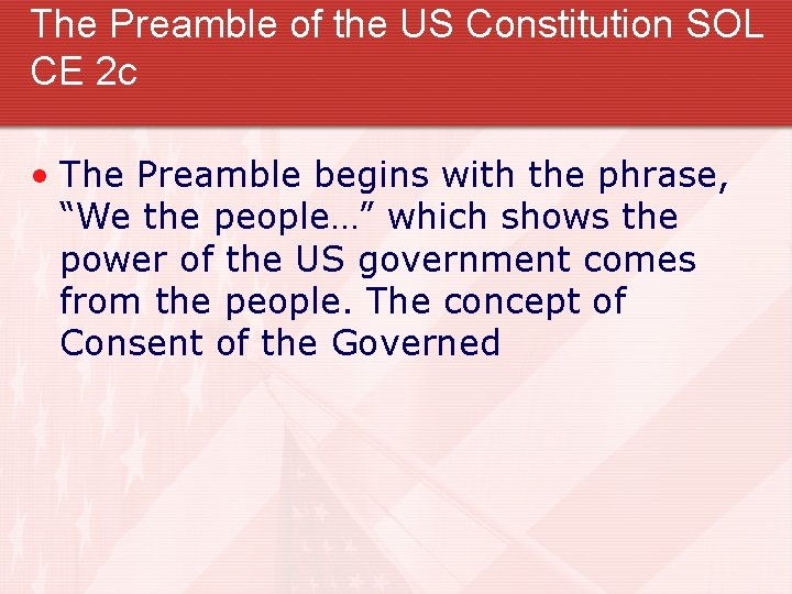 The Preamble of the US Constitution SOL CE 2 c • The Preamble begins