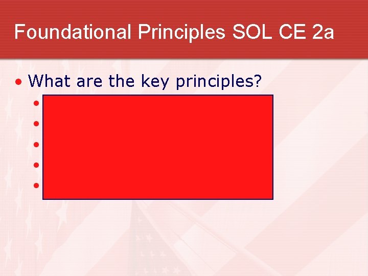Foundational Principles SOL CE 2 a • What are the key principles? • Limited
