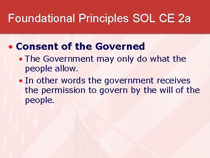 Foundational Principles SOL CE 2 a • Consent of the Governed • The Government