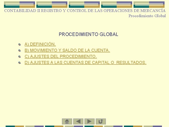CONTABILIDAD II REGISTRO Y CONTROL DE LAS OPERACIONES DE MERCANCÍA Procedimiento Global PROCEDIMIENTO GLOBAL
