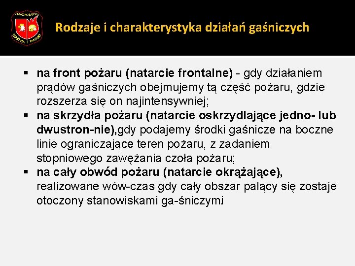 Rodzaje i charakterystyka działań gaśniczych § na front pożaru (natarcie frontalne) gdy działaniem prądów