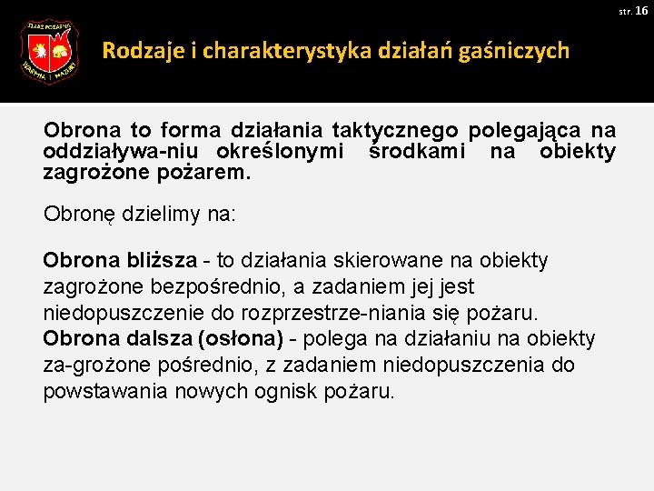 str. 16 Rodzaje i charakterystyka działań gaśniczych Obrona to forma działania taktycznego polegająca na