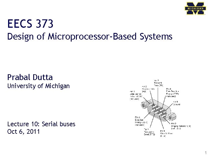 EECS 373 Design of Microprocessor-Based Systems Prabal Dutta University of Michigan Lecture 10: Serial