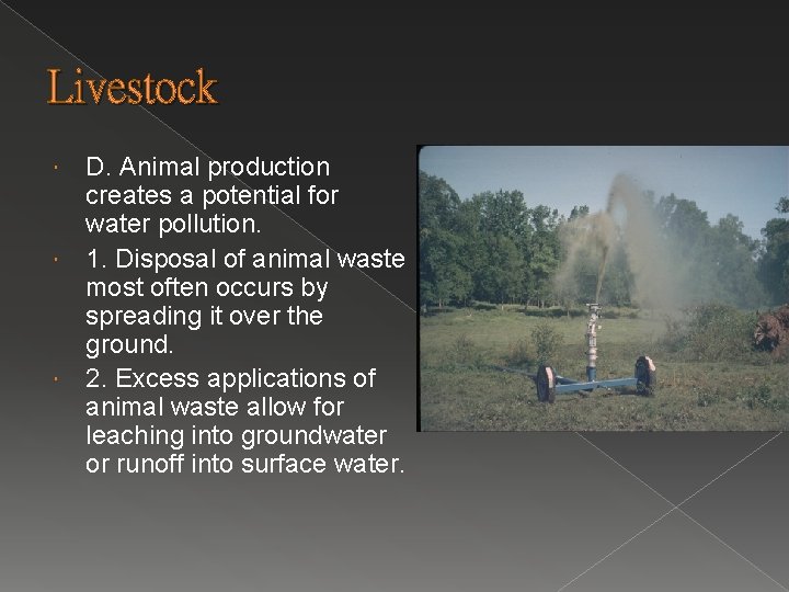 Livestock D. Animal production creates a potential for water pollution. 1. Disposal of animal