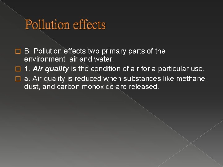 Pollution effects B. Pollution effects two primary parts of the environment: air and water.