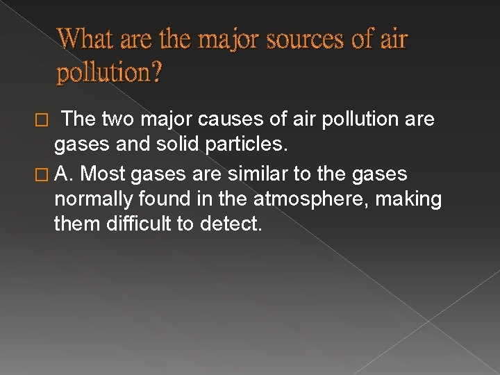 What are the major sources of air pollution? The two major causes of air