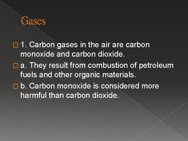 Gases � 1. Carbon gases in the air are carbon monoxide and carbon dioxide.